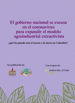 Gráfica alusiva a El gobierno nacional se excusa en el coronavirus para expandir el modelo agroindustrial extractivista. ¿Qué ha pasado con el acceso a la tierra en Colombia?